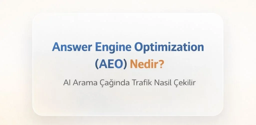 AEO Nedir? AI Çağında Trafik Rehberi