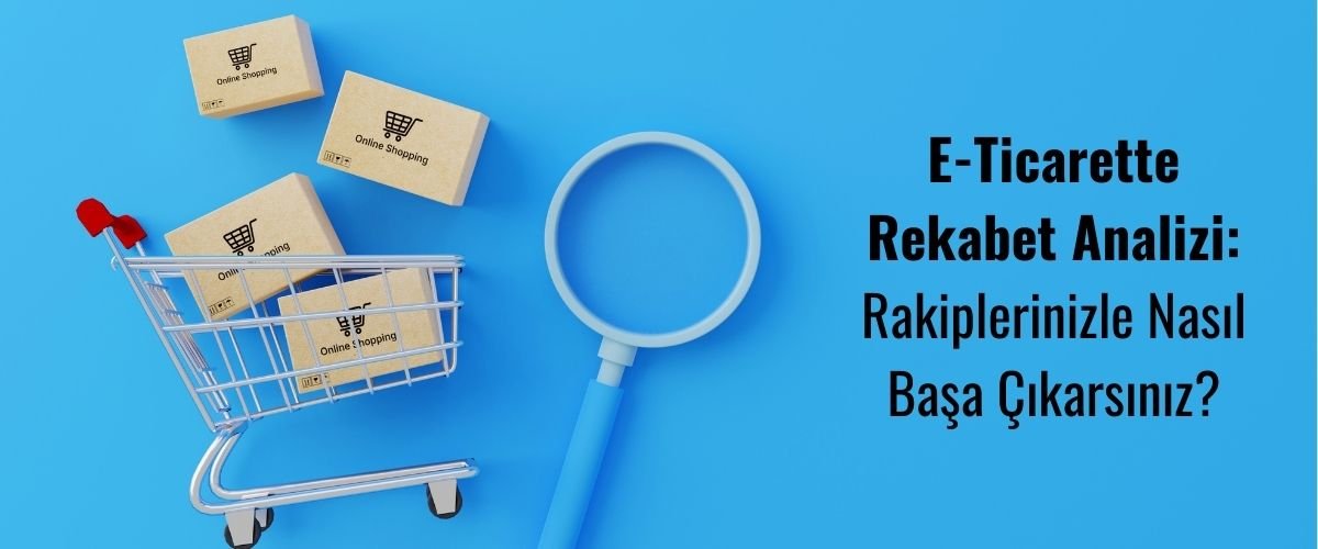 E-Ticarette Rekabet Analizi
